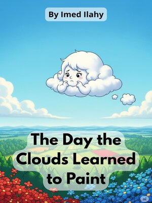 cover image of The Day the Clouds Learned to Paint